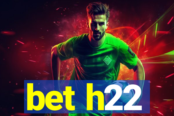 bet h22