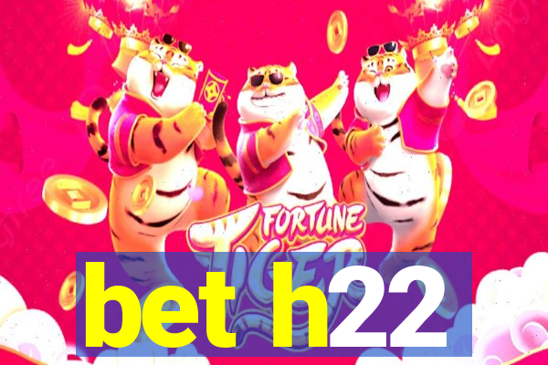 bet h22