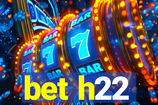 bet h22