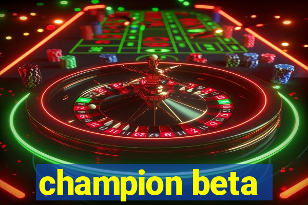 champion beta