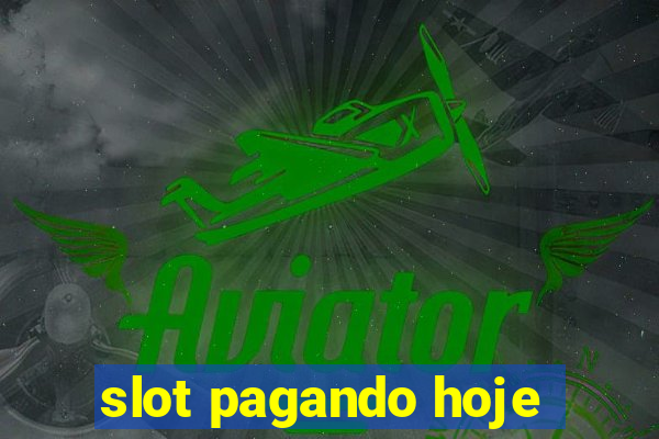 slot pagando hoje