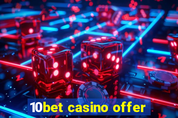 10bet casino offer