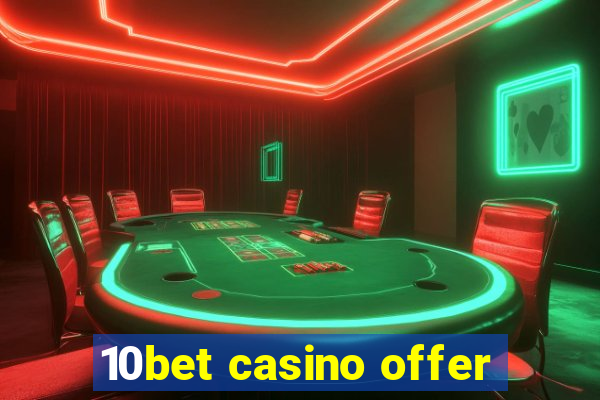 10bet casino offer