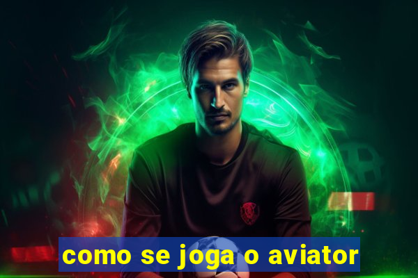 como se joga o aviator