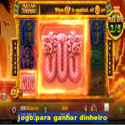 jogo.para ganhar dinheiro