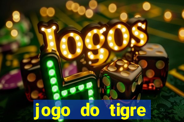 jogo do tigre ganhar dinheiro no cadastro