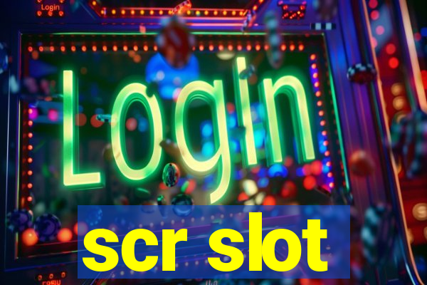 scr slot