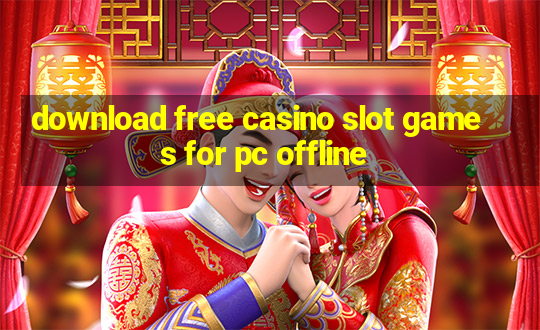 download free casino slot games for pc offline