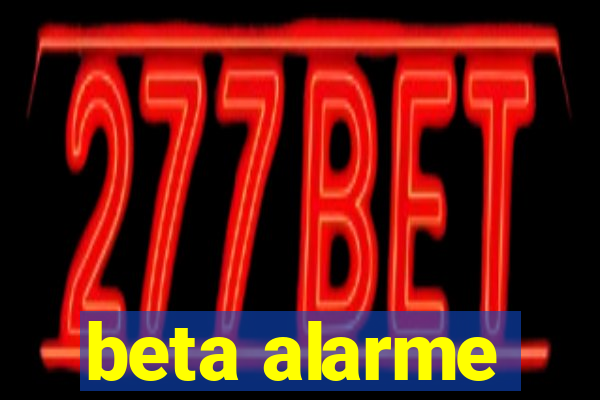 beta alarme