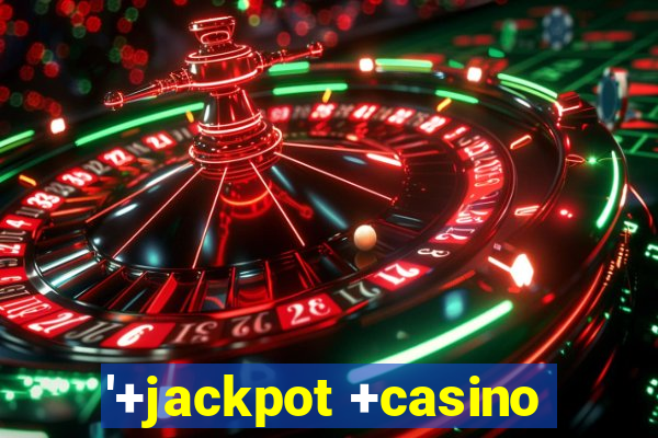 '+jackpot +casino