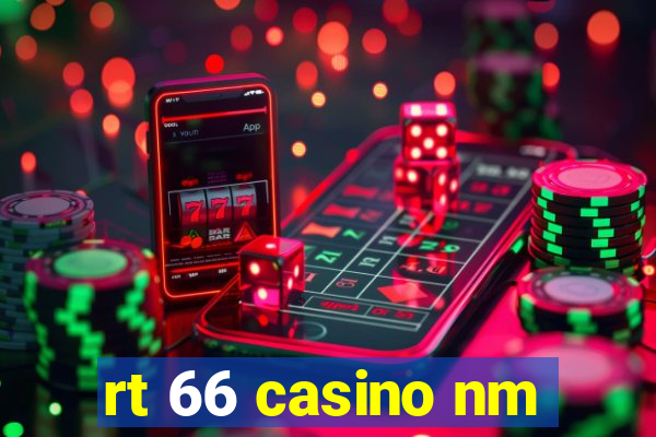 rt 66 casino nm