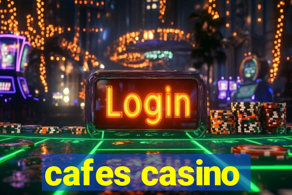 cafes casino