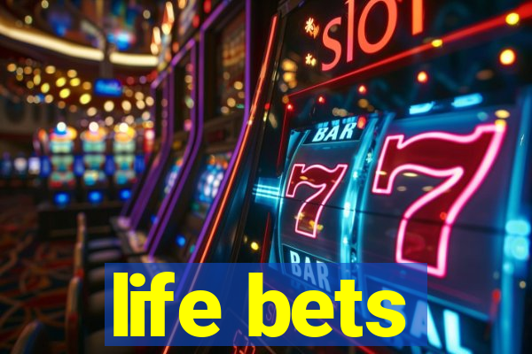 life bets