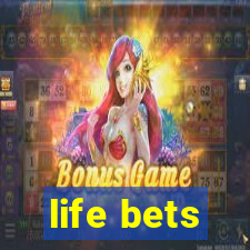 life bets