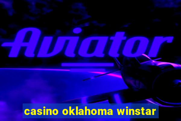 casino oklahoma winstar