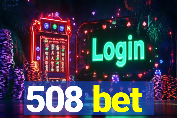 508 bet