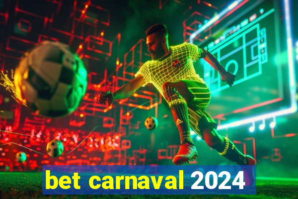 bet carnaval 2024