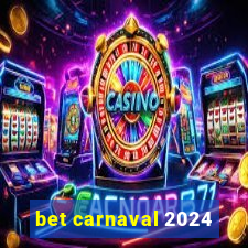 bet carnaval 2024