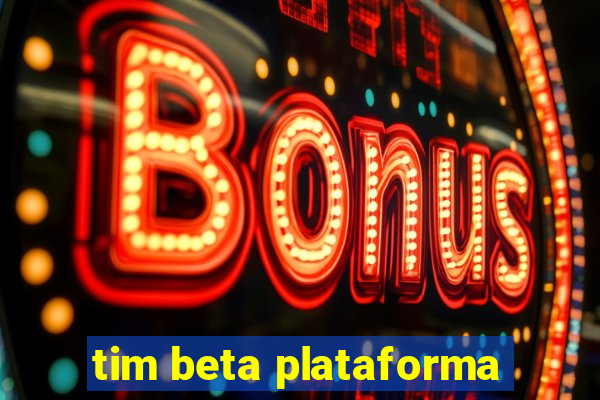 tim beta plataforma