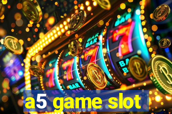 a5 game slot