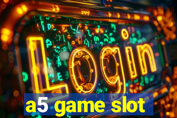 a5 game slot