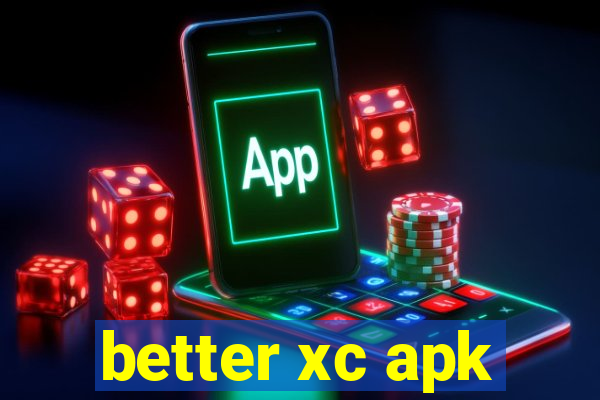 better xc apk