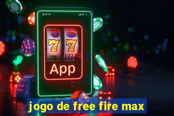 jogo de free fire max