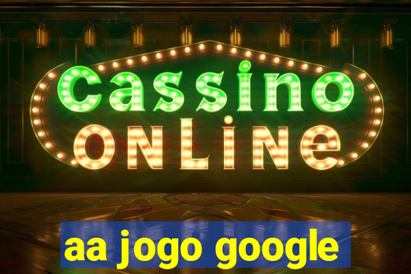 aa jogo google