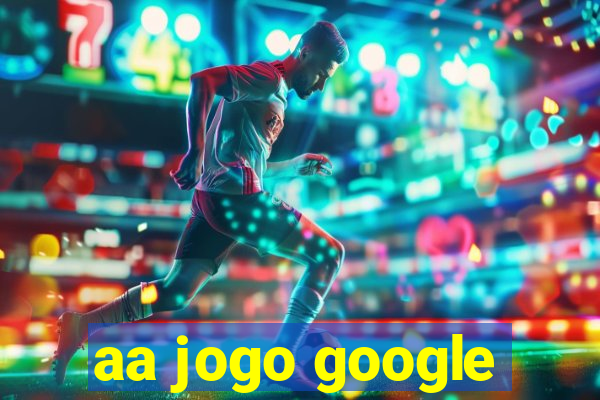 aa jogo google