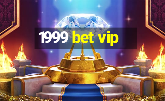 1999 bet vip