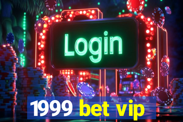 1999 bet vip