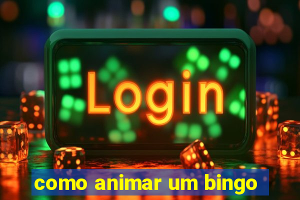 como animar um bingo