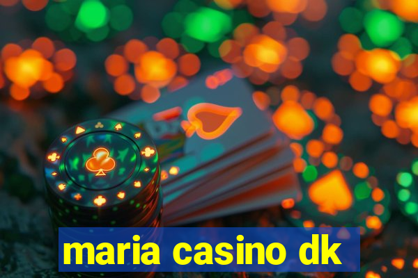 maria casino dk