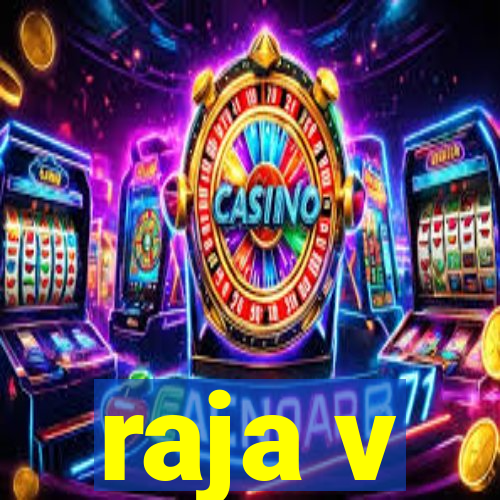 raja v