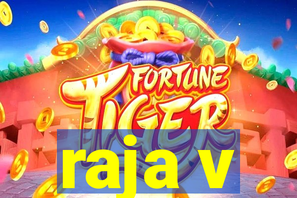 raja v