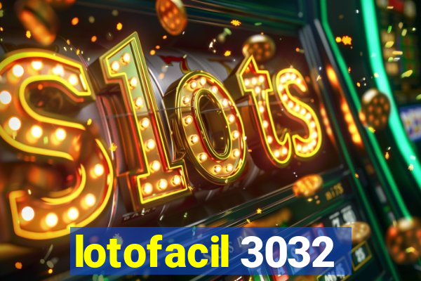 lotofacil 3032