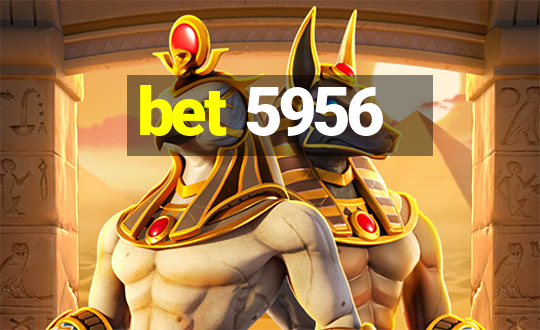 bet 5956