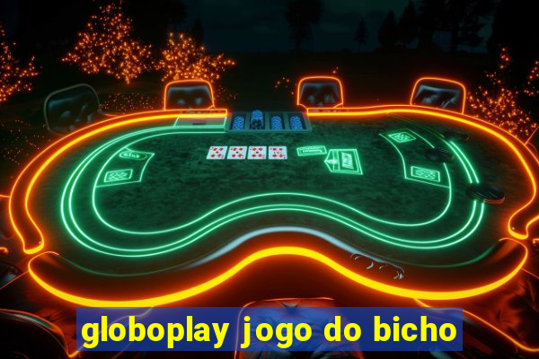 globoplay jogo do bicho