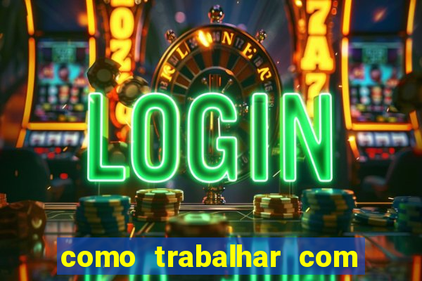 como trabalhar com jogos slots