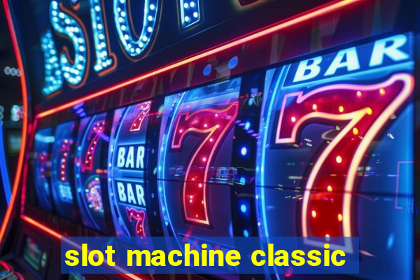 slot machine classic