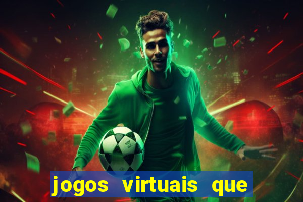 jogos virtuais que d?o dinheiro