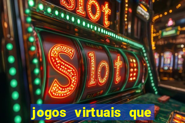 jogos virtuais que d?o dinheiro