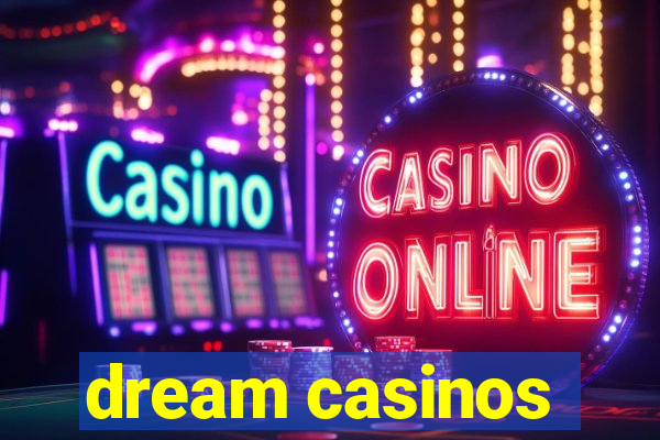 dream casinos