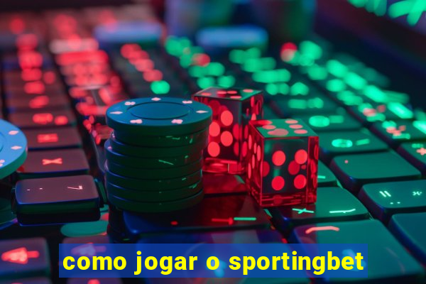 como jogar o sportingbet