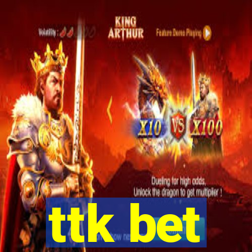 ttk bet