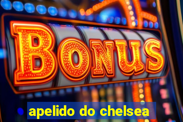 apelido do chelsea