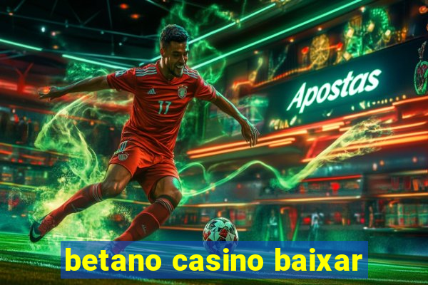 betano casino baixar