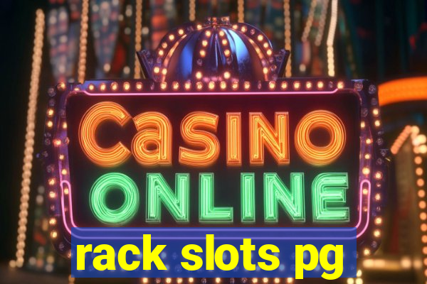 rack slots pg