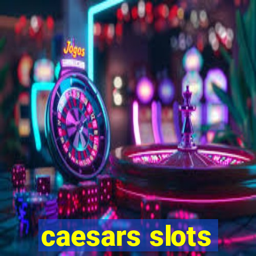 caesars slots