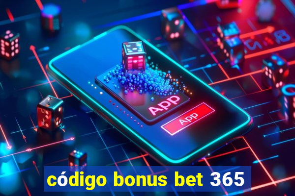 código bonus bet 365